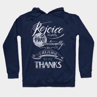 Rejoice always, pray continually, in everything give thanks Hoodie